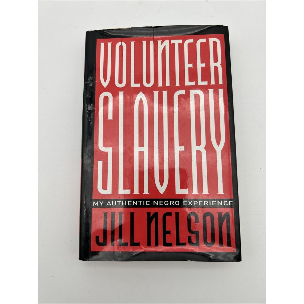 Jill NELSON / Volunteer Slavery My Authentic Negro Experience 1st Edition 1993